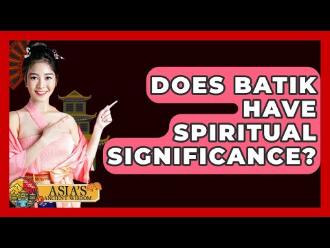 Preview image for the video "Does Batik Have Spiritual Significance? - Asia's Ancient Wisdom".