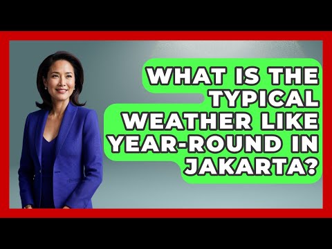 Preview image for the video "What Is The Typical Weather Like Year-round In Jakarta? - Exploring Southeast Asia".
