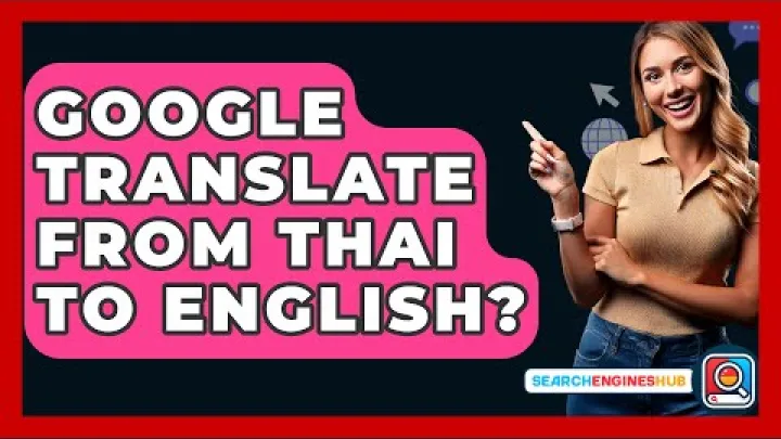 Preview image for the video "Google Translate From Thai To English? - SearchEnginesHub.com".