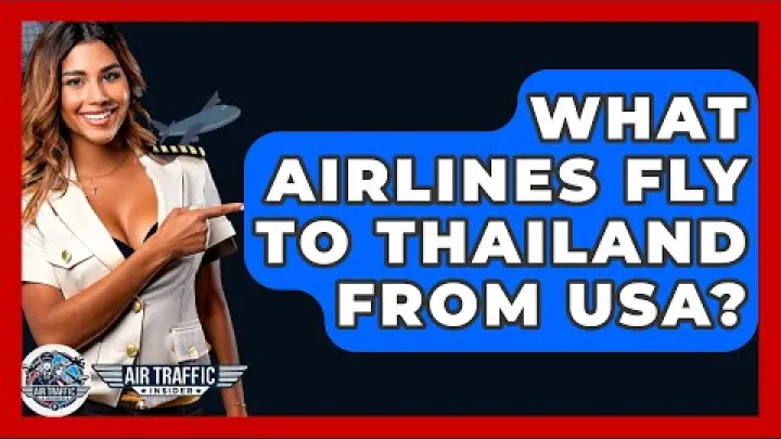 Preview image for the video "What Airlines Fly To Thailand From USA - Air Traffic Insider".