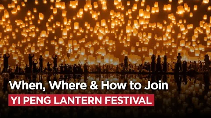 Preview image for the video "Yi Peng லான்டரன் திருவிழா வழிகாட்டி: எப்போது எங்கு மற்றும் எப்படி சேர்க்கலாம்".