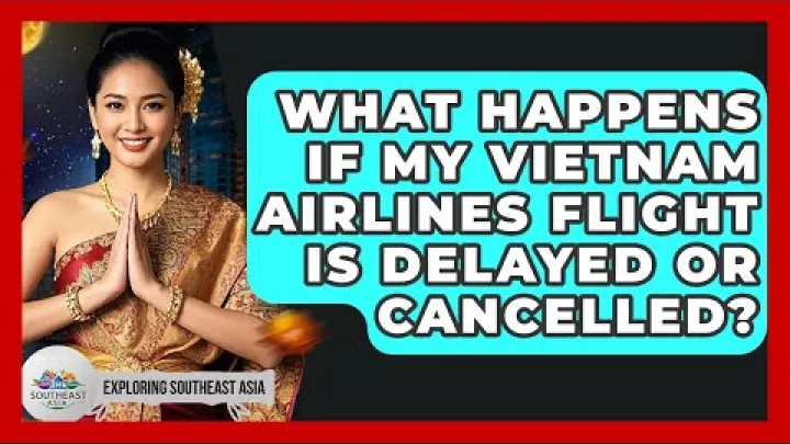 Preview image for the video "ਜੇ ਮੇਰੀ Vietnam Airlines ਉਡਾਣ ਦੇਰ ਹੋ ਜਾਂ ਰੱਦ ਹੋ ਜਾਵੇ ਤਾਂ ਕੀ ਹੁੰਦਾ ਹੈ - ਦੱਖਣ ਪੂਰਬੀ ਏਸ਼ੀਆ ਖੋਜ਼".