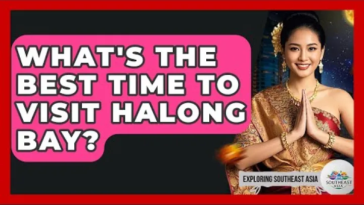 Preview image for the video "What is the Best Time to Visit Halong Bay - Exploring Southeast Asia".