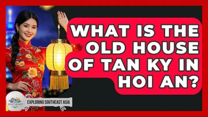 Preview image for the video "হোই আনে তান কির পুরানো বাড়ি কী - দক্ষিণ-পূর্ব এশিয়া অন্বেষণ".