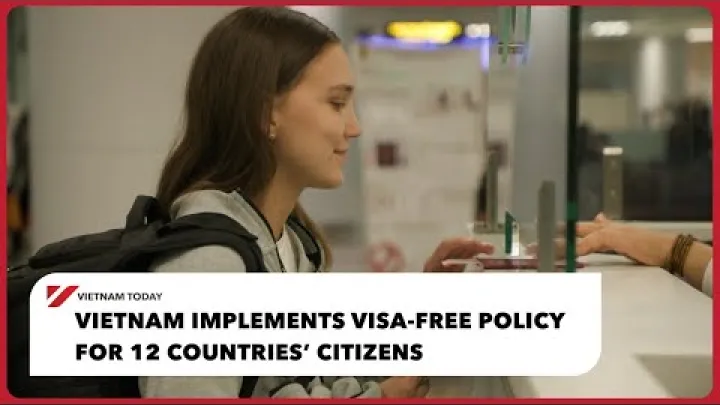 Preview image for the video "Vietnam implements visa free policy for citizens of 12 countries | Vietnam Today".