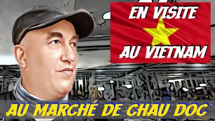 Preview image for the video "Arrivee a Chau Doc et visite du marché".