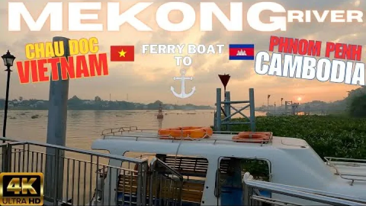 Preview image for the video "MEKONG RIVER FERRY - Chau Doc, Vietnam 🇻🇳 to Phnom Penh, Cambodia 🇰🇭4K".