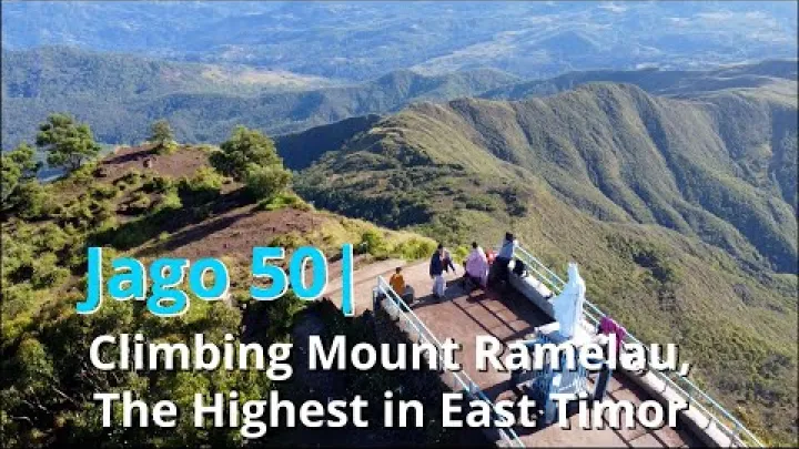 Preview image for the video "Jago 50| Road Trip Timor-Leste Part 7 - Ramelau, the Highest Mountain in Timor-Leste (English Sub)".