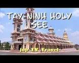 Odwiedź Świątynię Cao Dai, Świętą Stolicę Tay Ninh (Hoa Thanh), Wietnam - jop TV Travel