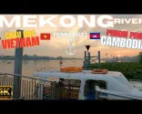 ТРАЈЕКТ НА РЕЦИ МЕКОНГ - Цхау Доц, Вијетнам 🇻🇳 до Пном Пена, Камбоџа 🇰🇭4K