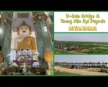 Cầu U-Bein và Chùa Taung Min Gyi - Cầu gỗ tếch dài nhất thế giới - Amarapura Myanma